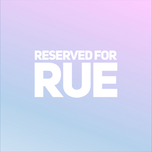 Reserved for Rue