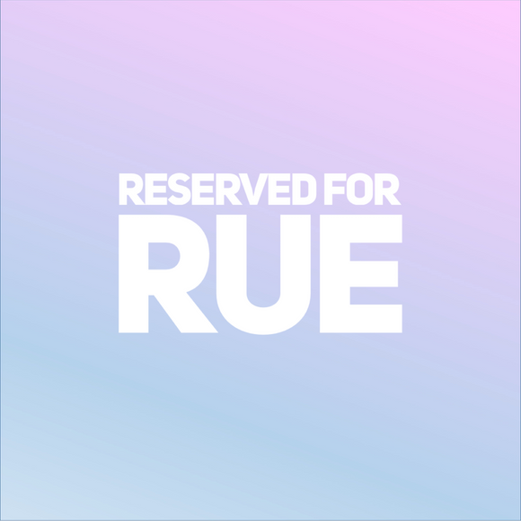 Reserved for Rue