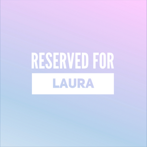 Reserved for Laura