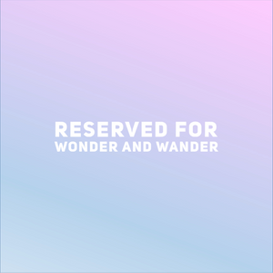 Reserved for Wonder and wander