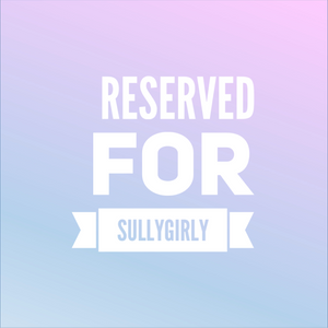 Reserved for sullygirly
