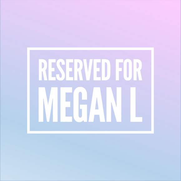 Reserved for Megan